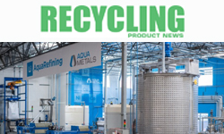 RecyclingProduct News 6K Energy and Aqua Metals